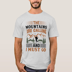 Die Berge rufen und ich muss gehen T-Shirt