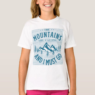 Die Berge rufen und ich muss gehen T-Shirt