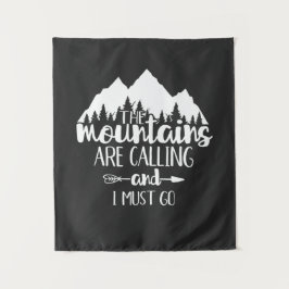 Die Berge rufen und ich muss gehen Wandteppich