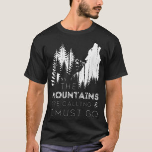 Die Berge rufen und ich muss herumheulen T-Shirt