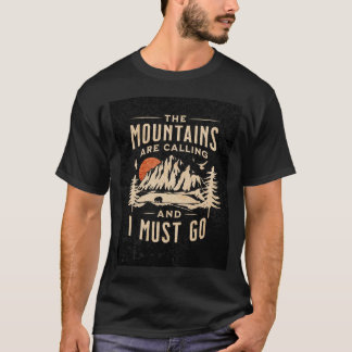 Die Berge rufen und ich muss T - Shirt gehen"