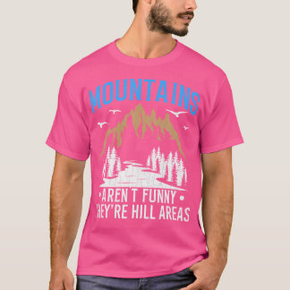 Die Berge sind keine sonnigen Bergregionen Die son T-Shirt