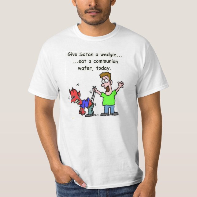 Die berüchtigten "geben Satan ein Wedgie" T - T-Shirt (Vorderseite)