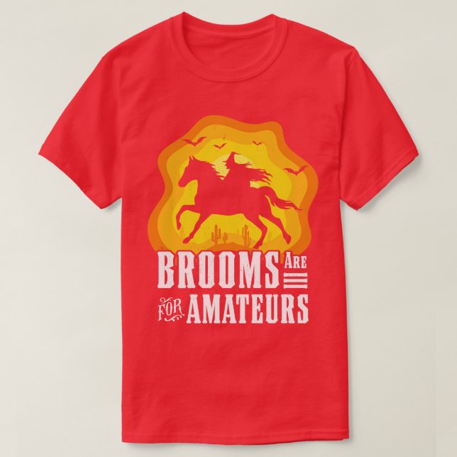 Die Besen sind für Amateure, die mit dem Pferderüc T-Shirt (Design vorne)
