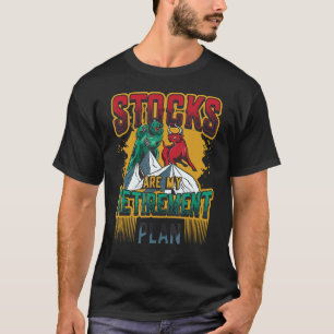 Die Bestände sind mein Rentenplan Financial Freedo T-Shirt