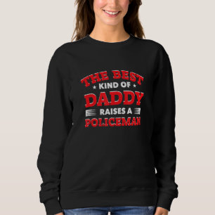 Die beste Art von Daddy erzieht einen Polizisten z Sweatshirt
