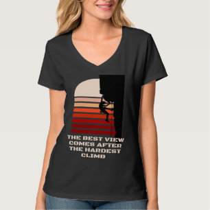 Die beste Aussicht kommt nach dem härtesten Aufsti T-Shirt
