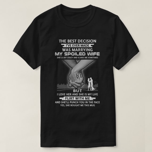 Die beste Entscheidung, meine verwöhnte Ehefrau zu T-Shirt (Design vorne)