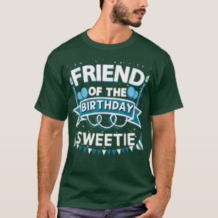 Die BESTE FREUNDIN "Friend of the Birthday Sweetie T-Shirt