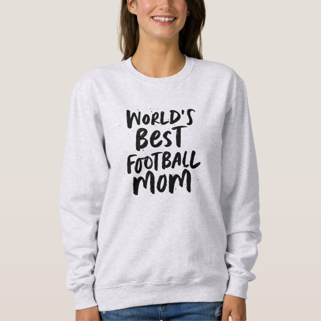 Die beste Fußballmuttermannschaft der Welt Sweatshirt (Vorderseite)