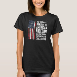 Die Beste Gefahr für die amerikanische Freiheit -  T-Shirt