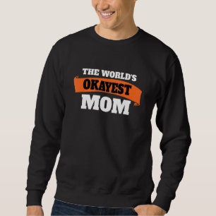 Die beste Mama der Welt, die beste Mama aller Zeit Sweatshirt