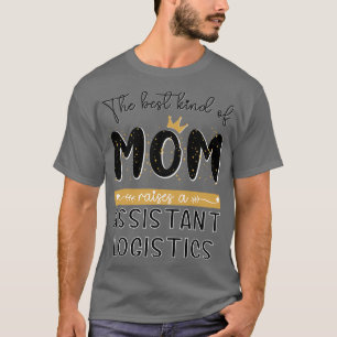Die beste MAMA führt zu einer Assistant Logistics T-Shirt
