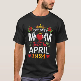 Die beste Mama wurde Geboren im April 1924 glückli T-Shirt