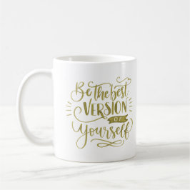 die beste Version von sich selbst sein Kaffeetasse