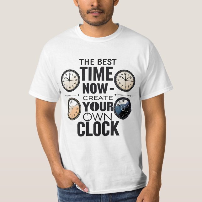 Die beste Zeit ist jetzt Motivierend Uhrenpreis T-Shirt (Vorderseite)