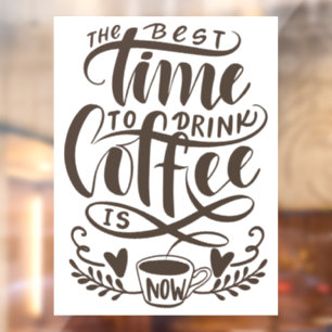Die beste Zeit, Kaffee zu trinken ist jetzt Fenste Fensteraufkleber