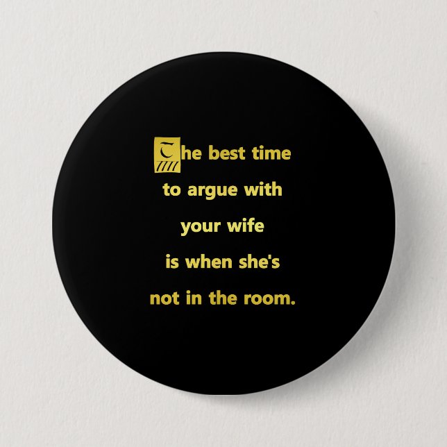 Die beste Zeit, um mit Ihrer Ehefrau zu streiten Button (Vorderseite)
