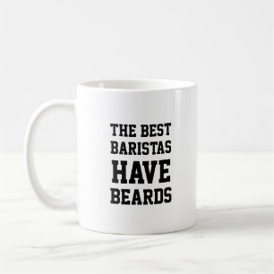 Die besten Baristas haben Bärte Kaffeetasse