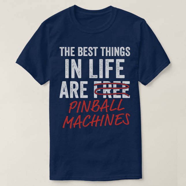 Die besten Dinge im Leben Pinball Maschinen Arcade T-Shirt (Design vorne)