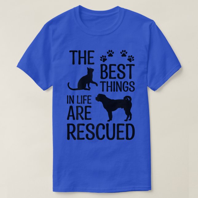 Die besten Dinge im Leben sind gerettet Tiere Fost T-Shirt (Design vorne)