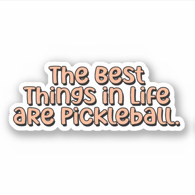 Die besten Dinge im Leben sind Pickleball Orange Aufkleber (Vorderseite)