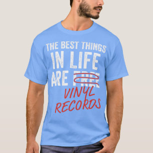 Die besten Dinge im Leben sind Vinyl Platten Funny T-Shirt