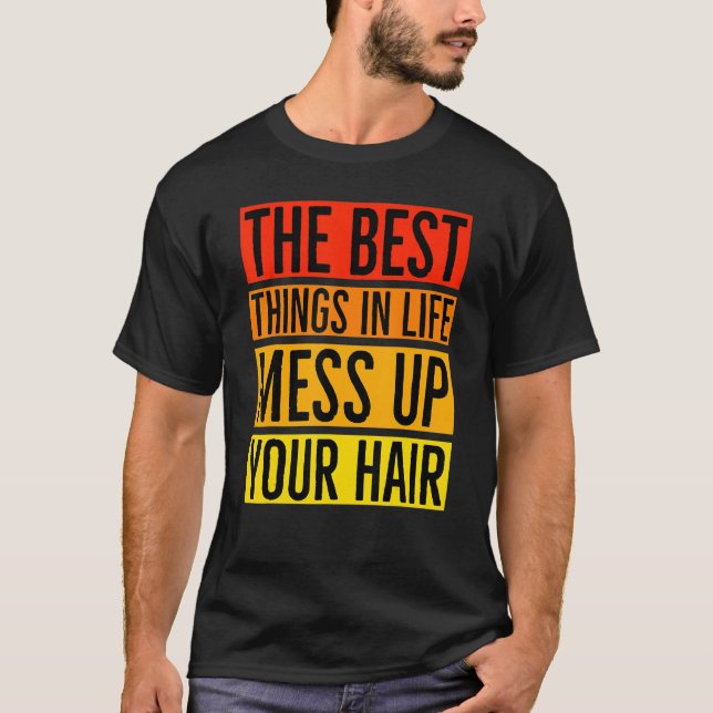 Die besten Dinge im Leben vermasseln Ihre Hair Utv T-Shirt (Vorderseite)