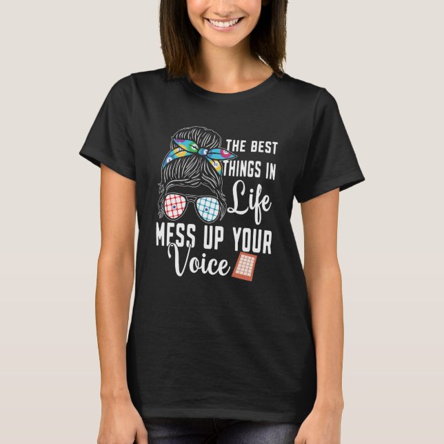 Die besten Dinge im Leben vermasseln Ihre Stimme B T-Shirt (Vorderseite)
