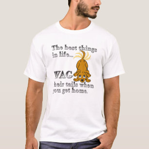 Die besten Dinge im Leben wackeln ihre Schwänze, w T-Shirt