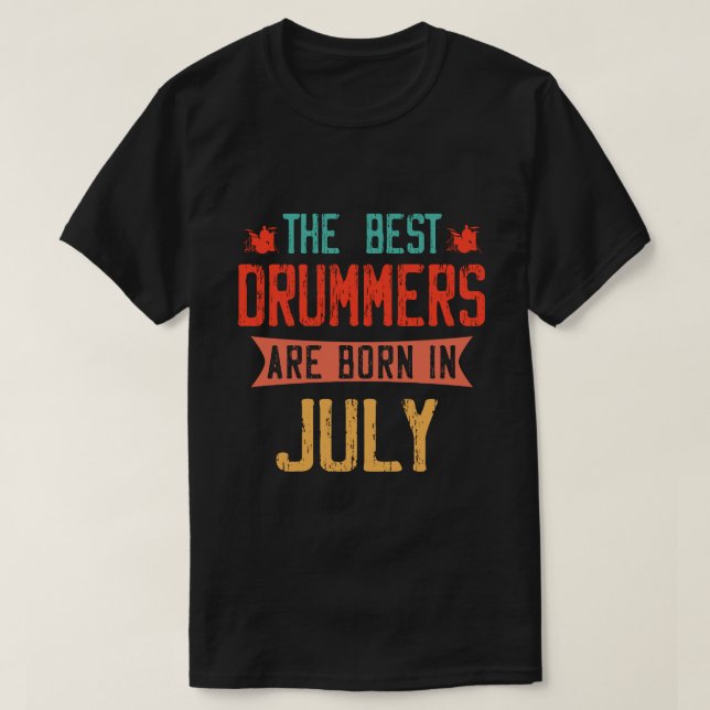 Die besten Drummer sind im Juli Geboren T-Shirt (Design vorne)