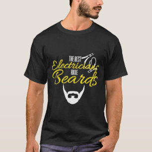 Die besten Elektriker haben Bärte Gesichtshaar-Shi T-Shirt