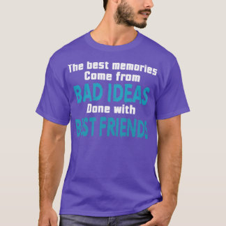 Die besten Erinnerungen kommen von schlechten Vors T-Shirt