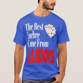 Die besten Euchre-Spieler kommen aus Illinois Lust T-Shirt