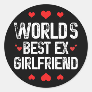 Die besten Ex-Girlfriend-Niedlichen Lustige Sprüch Runder Aufkleber