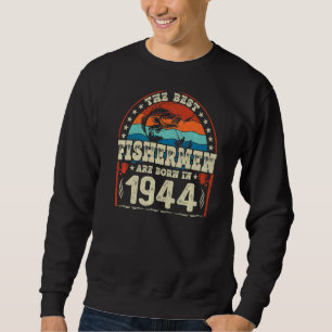 Die besten Fischer sind 1944 Geboren Sweatshirt