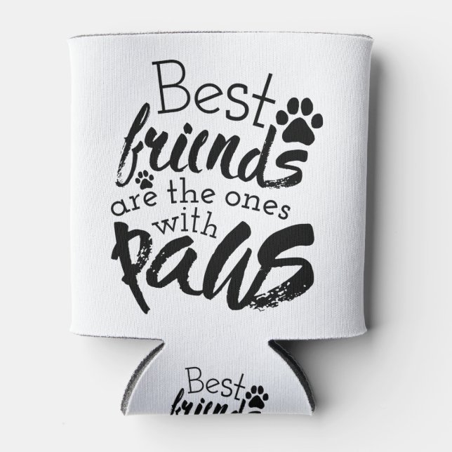 Die besten Freunde haben Paws Dog Companion Quotes Dosenkühler (Vorderseite)