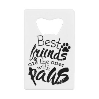 Die besten Freunde haben Paws Dog Companion Quotes Geldbeutel Flaschenöffner
