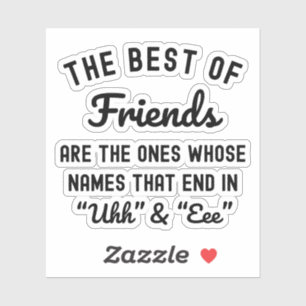 Die besten Freunde sind diejenigen, deren Namen si Aufkleber
