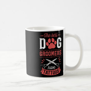 Die besten Hunde-Groomer haben Tattoos Funny Trend Kaffeetasse