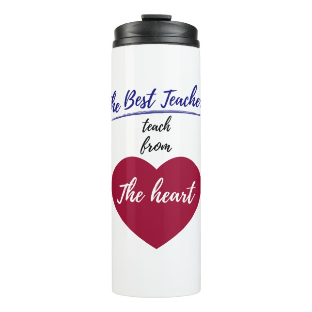Die besten Lehrer lehren aus dem Herzen Thermosbecher (Vorderseite)
