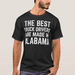 Die besten Lkw-Fahrer sind Made Alabama Trucker CD T-Shirt