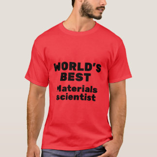 Die besten Materialwissenschaftler der Welt T-Shirt
