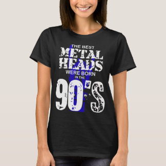 Die Besten Metalheads Sind In Den 90ern Geboren T-Shirt