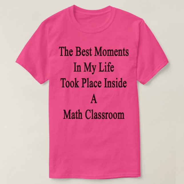Die besten Momente in meinem Leben fanden in einem T-Shirt (Design vorne)