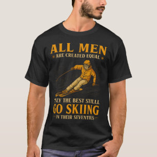 Die besten Skifahrer fahren noch mit siebzig Ski T-Shirt