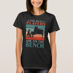 Die besten Spieler sitzen auf der Bank Pianist Mus T-Shirt