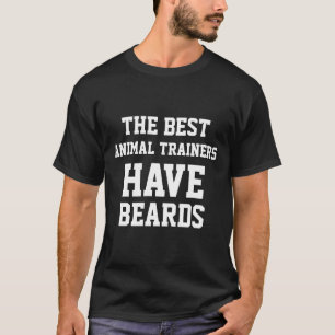 Die besten Tiertrainer haben Beards T-Shirt