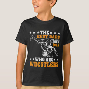 Die besten Vater haben Söhne, die Wrestler sind T-Shirt