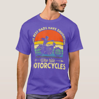 Die besten Vater haben Töchter, die Daddy fahren T-Shirt